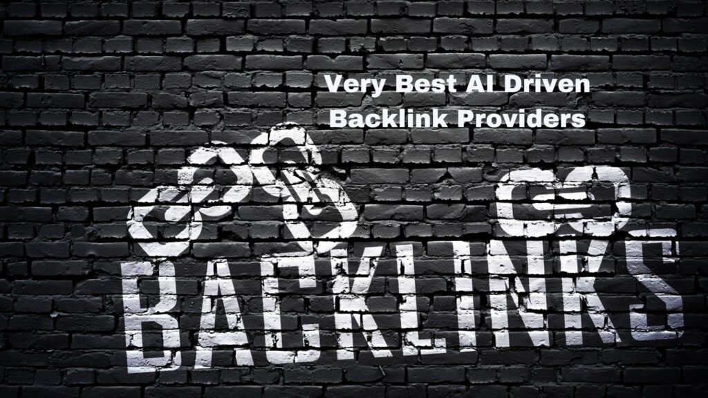 The image is of a sign on a brick wall with the following text: "Very Best Al Driven Backlink Providers." It is in black and white and includes elements of graffiti art.

